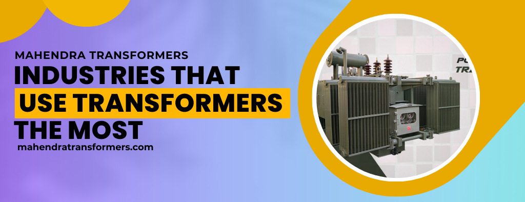 Industries that use Transformers the most